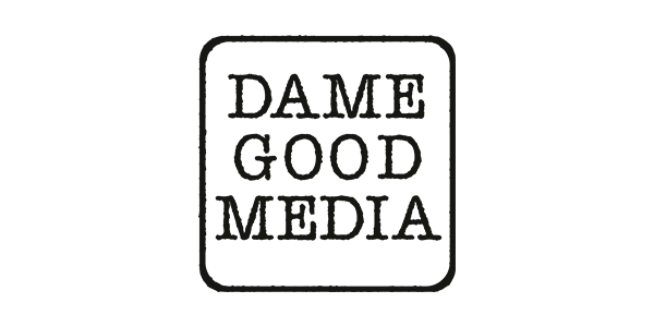 dame good media